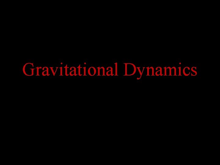Gravitational Dynamics 