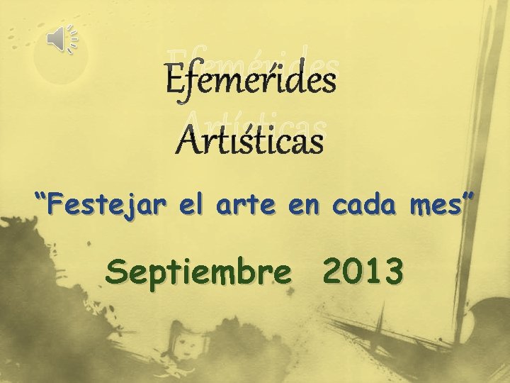 Efemérides Artísticas “Festejar el arte en cada mes” Septiembre 2013 