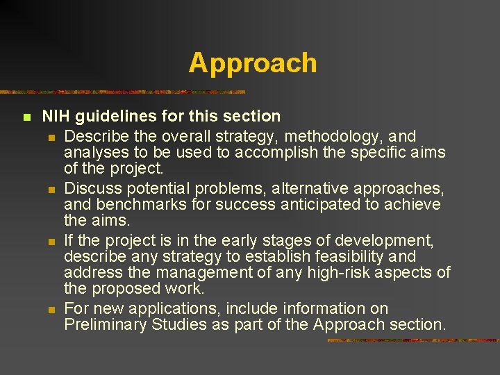 Approach n NIH guidelines for this section n Describe the overall strategy, methodology, and