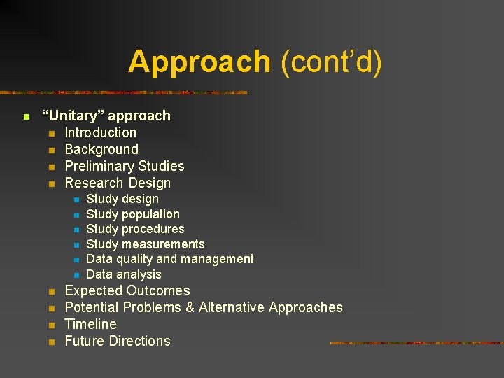 Approach (cont’d) n “Unitary” approach n Introduction n Background n Preliminary Studies n Research