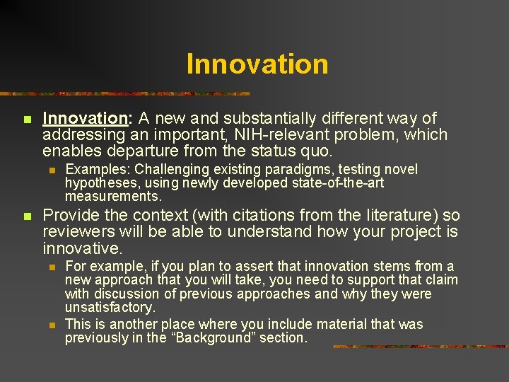 Innovation n Innovation: A new and substantially different way of addressing an important, NIH-relevant