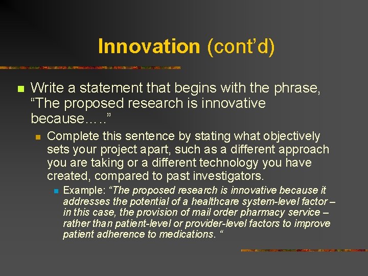 Innovation (cont’d) n Write a statement that begins with the phrase, “The proposed research