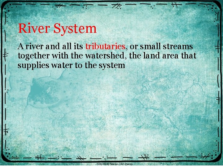 River System A river and all its tributaries, or small streams together with the