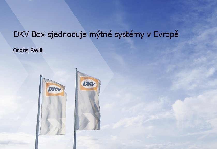 DKV Box sjednocuje mýtné systémy v Evropě Ondřej Pavlík 