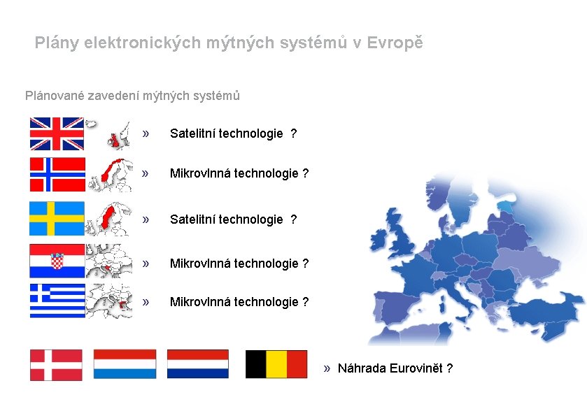 Plány elektronických mýtných systémů v Evropě Plánované zavedení mýtných systémů » Satelitní technologie ?