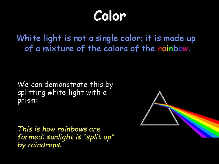 Color White light is not a single color; it is made up of a