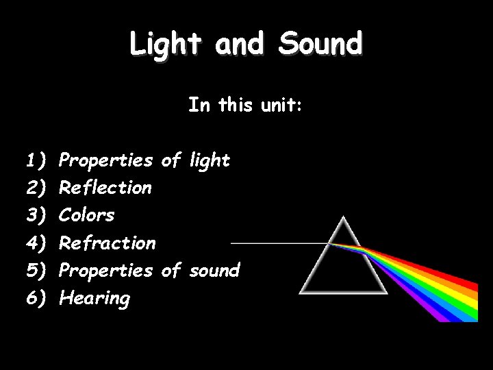 Light and Sound In this unit: 1) 2) 3) 4) 5) 6) Properties of