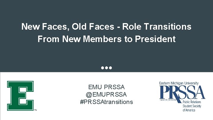 New Faces, Old Faces - Role Transitions From New Members to President EMU PRSSA