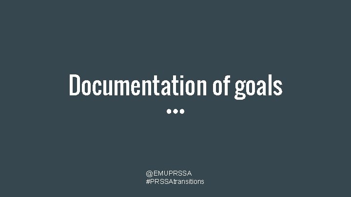 Documentation of goals @EMUPRSSA #PRSSAtransitions 