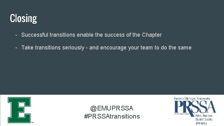 Closing - Successful transitions enable the success of the Chapter - Take transitions seriously