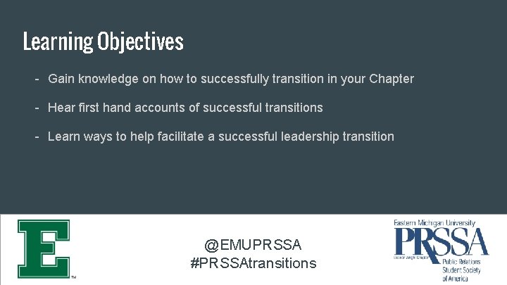 Learning Objectives - Gain knowledge on how to successfully transition in your Chapter -