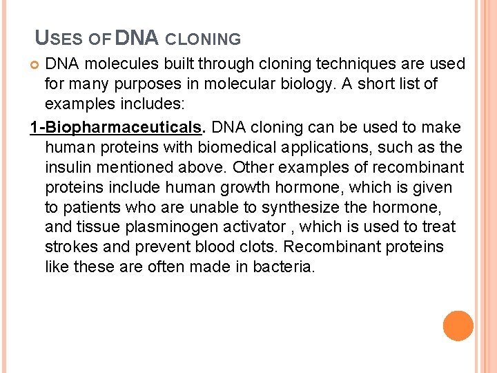 USES OF DNA CLONING DNA molecules built through cloning techniques are used for many