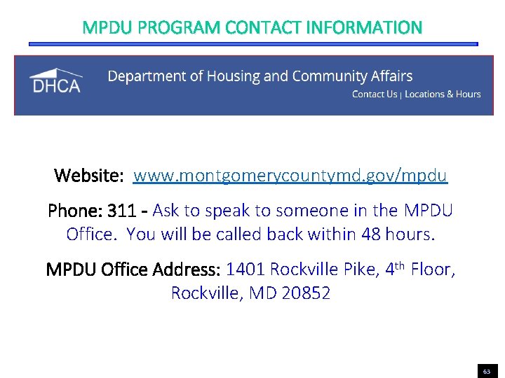 MPDU PROGRAM CONTACT INFORMATION Website: www. montgomerycountymd. gov/mpdu Phone: 311 - Ask to speak