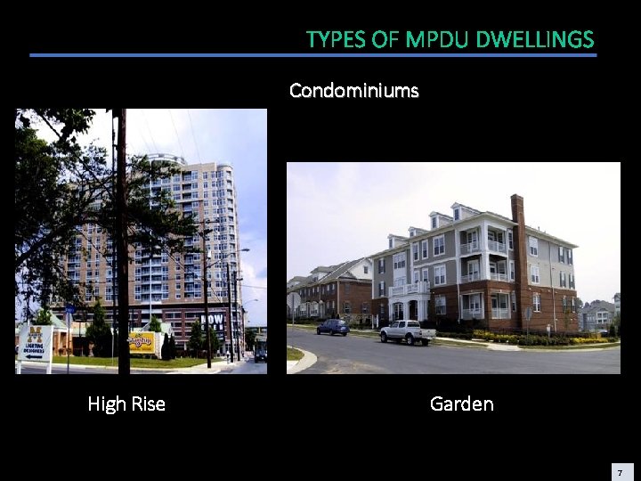 TYPES OF MPDU DWELLINGS Condominiums High Rise Garden 7 