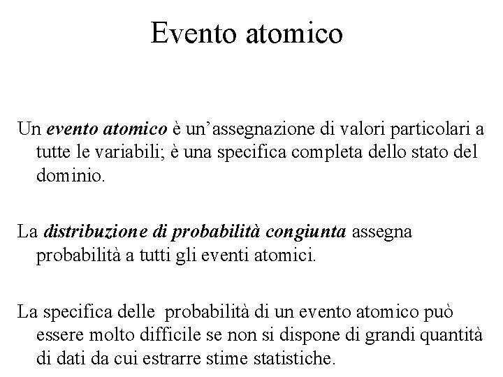 Evento atomico Un evento atomico è un’assegnazione di valori particolari a tutte le variabili;