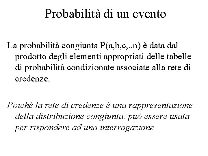 Probabilità di un evento La probabilità congiunta P(a, b, c, . . n) è