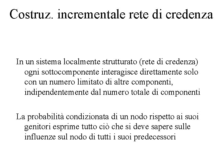 Costruz. incrementale rete di credenza In un sistema localmente strutturato (rete di credenza) ogni