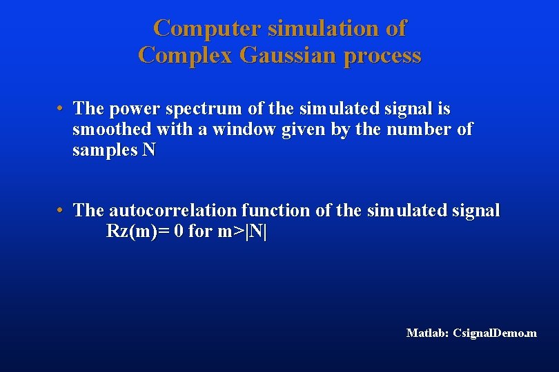 Computer simulation of Complex Gaussian process • The power spectrum of the simulated signal