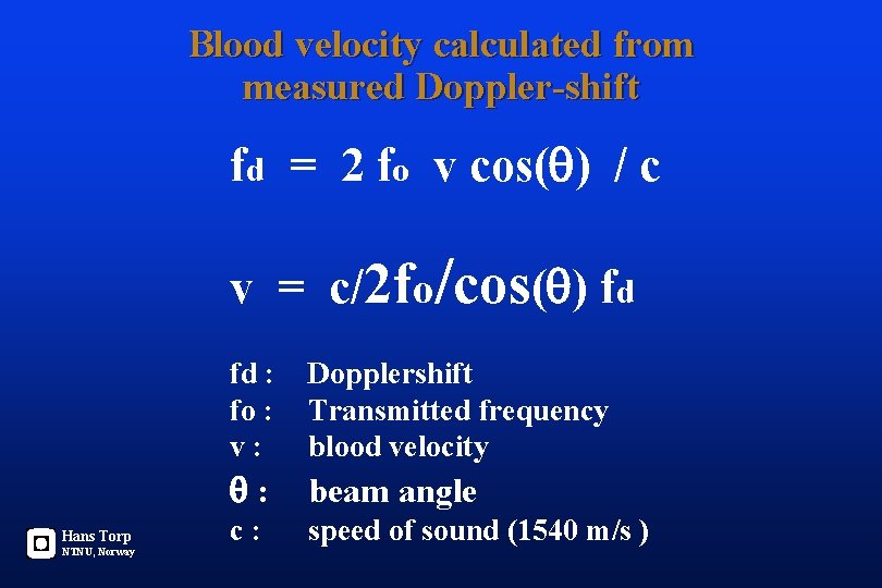 Blood velocity calculated from measured Doppler-shift fd = 2 fo v cos( ) /