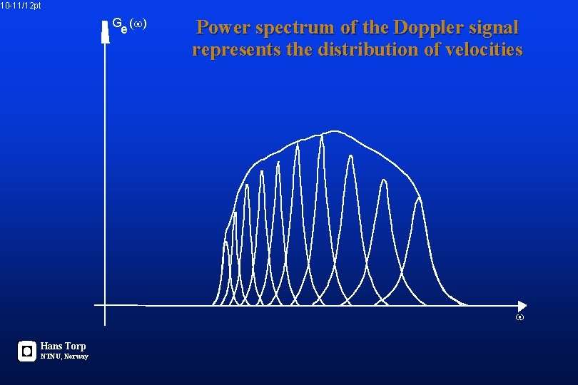 10 -11/12 pt G ( ) e Power spectrum of the Doppler signal represents