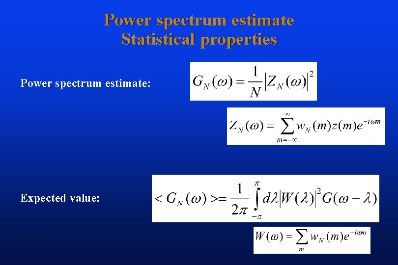 Power spectrum estimate Statistical properties Power spectrum estimate: Expected value: 