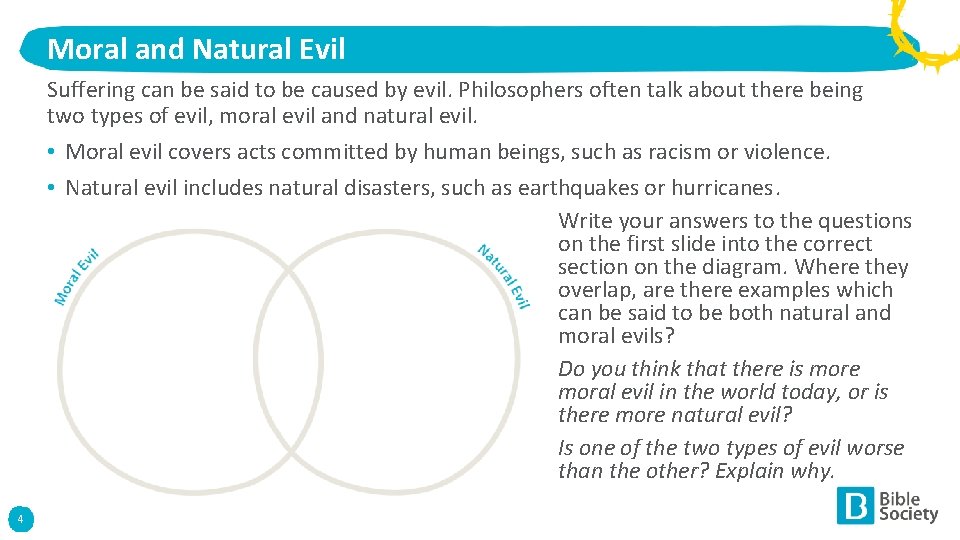 Moral and Natural Evil Suffering can be said to be caused by evil. Philosophers