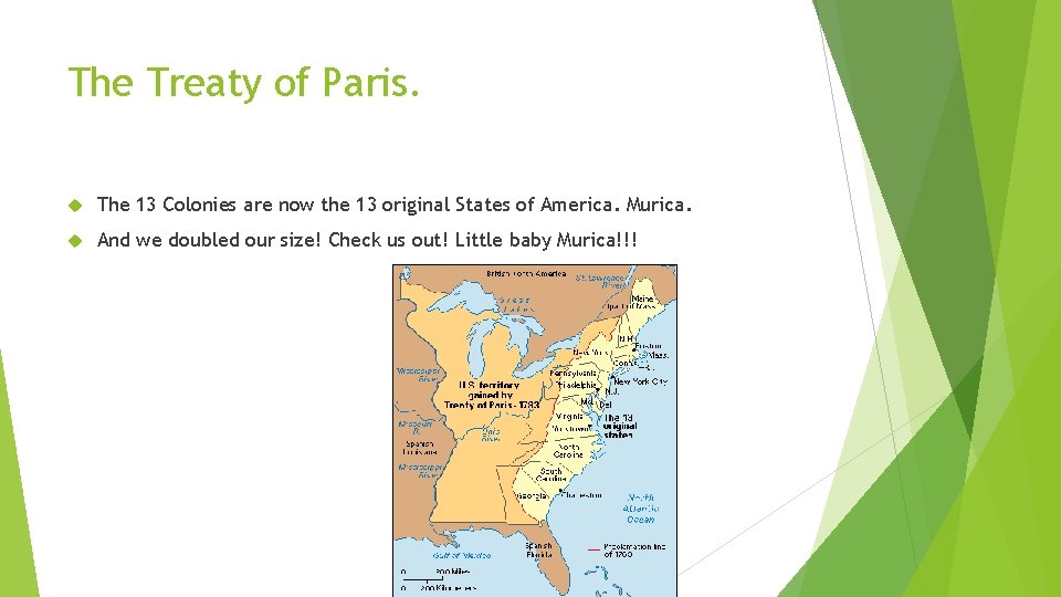 The Treaty of Paris. The 13 Colonies are now the 13 original States of