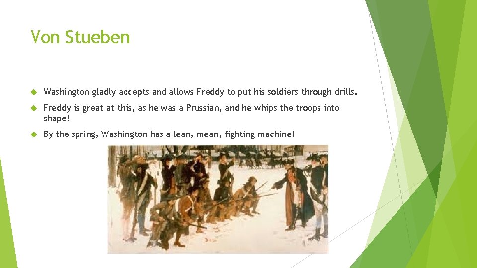 Von Stueben Washington gladly accepts and allows Freddy to put his soldiers through drills.