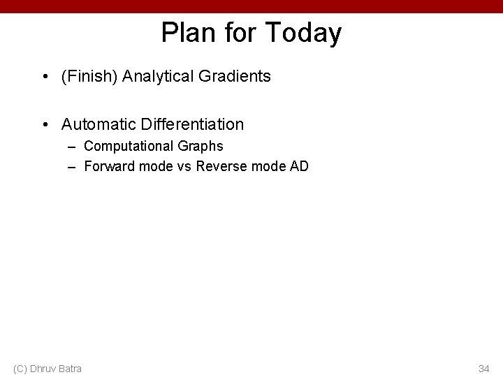 Plan for Today • (Finish) Analytical Gradients • Automatic Differentiation – Computational Graphs –