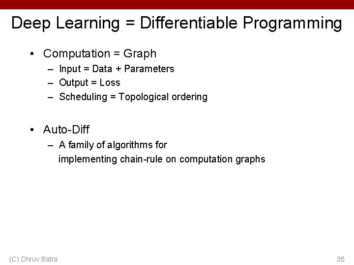 Deep Learning = Differentiable Programming • Computation = Graph – Input = Data +