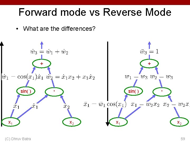 Forward mode vs Reverse Mode • What are the differences? + sin( ) x