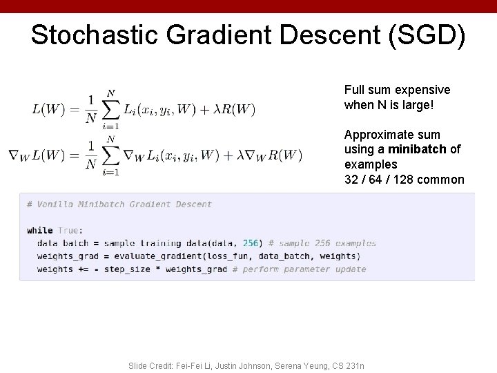 Stochastic Gradient Descent (SGD) Full sum expensive when N is large! Approximate sum using