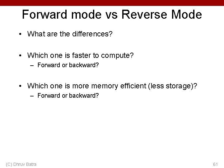 Forward mode vs Reverse Mode • What are the differences? • Which one is