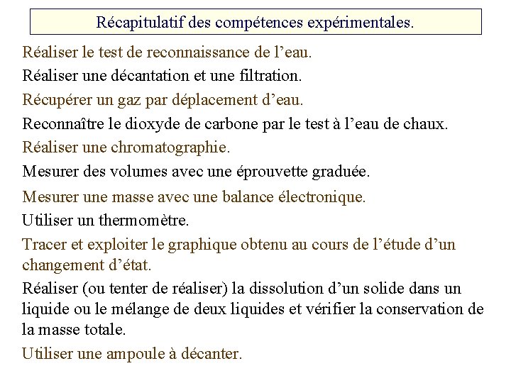 Récapitulatif des compétences expérimentales. Réaliser le test de reconnaissance de l’eau. Réaliser une décantation