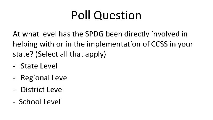 Poll Question At what level has the SPDG been directly involved in helping with