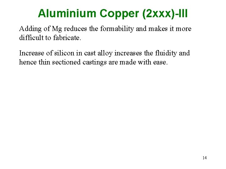 Aluminium Copper (2 xxx)-III Adding of Mg reduces the formability and makes it more