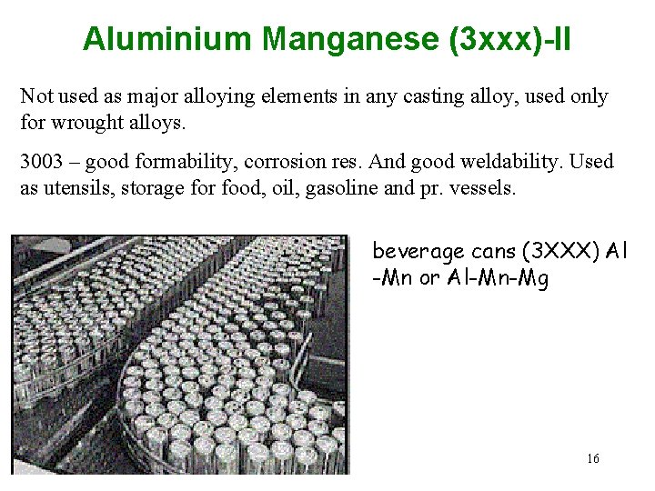 Aluminium Manganese (3 xxx)-II Not used as major alloying elements in any casting alloy,