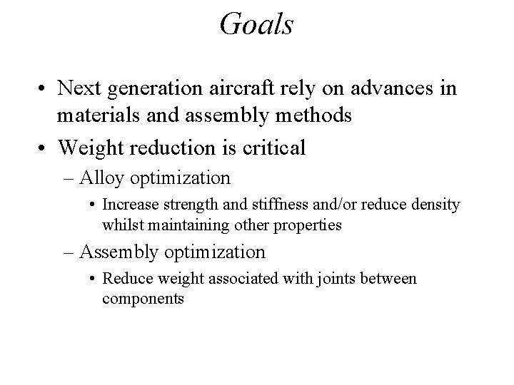 Goals • Next generation aircraft rely on advances in materials and assembly methods •