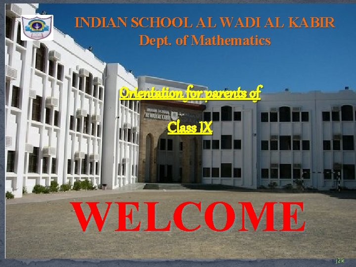 INDIAN SCHOOL AL WADI AL KABIR Dept. of Mathematics Orientation for parents of Class