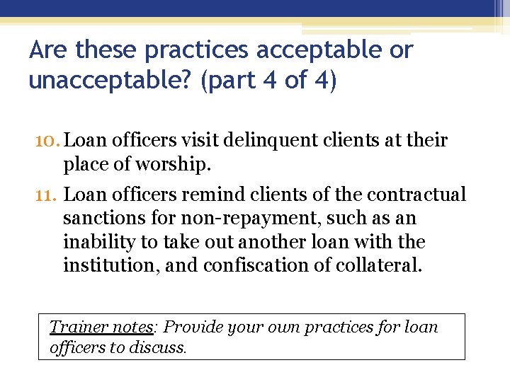 Are these practices acceptable or unacceptable? (part 4 of 4) 10. Loan officers visit Are these practices acceptable or unacceptable? (part 4 of 4) 10. Loan officers visit
