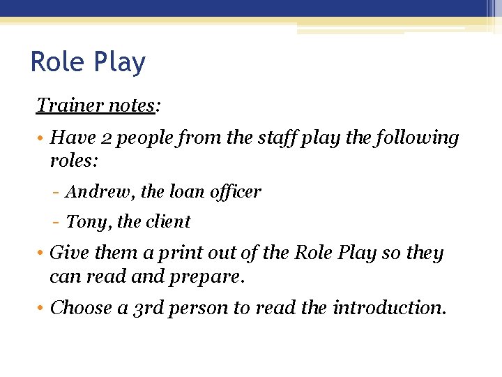 Role Play Trainer notes: • Have 2 people from the staff play the following Role Play Trainer notes: • Have 2 people from the staff play the following