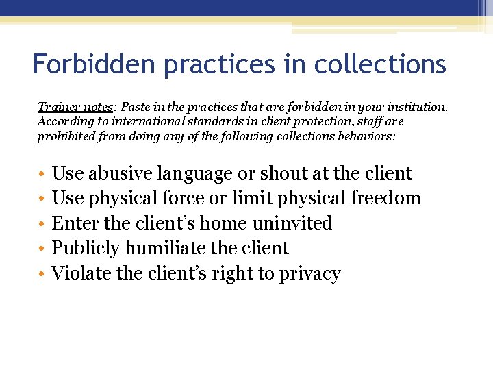 Forbidden practices in collections Trainer notes: Paste in the practices that are forbidden in Forbidden practices in collections Trainer notes: Paste in the practices that are forbidden in