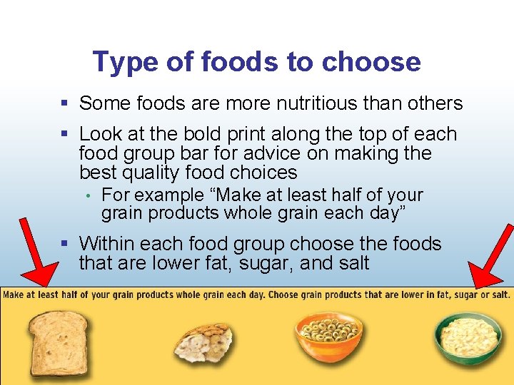 Type of foods to choose § Some foods are more nutritious than others §