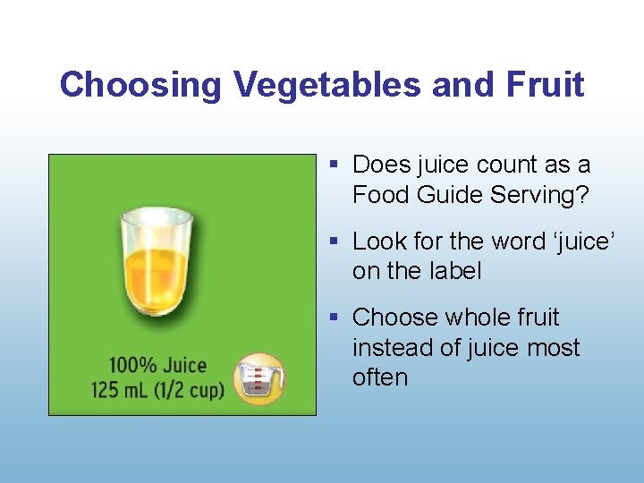 Choosing Vegetables and Fruit § Does juice count as a Food Guide Serving? §