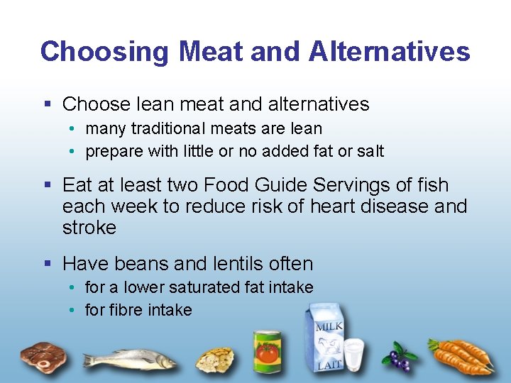 Choosing Meat and Alternatives § Choose lean meat and alternatives • many traditional meats