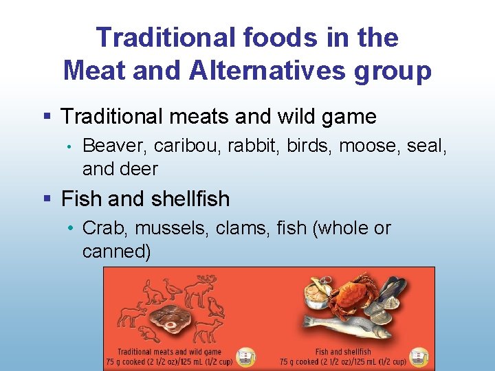 Traditional foods in the Meat and Alternatives group § Traditional meats and wild game