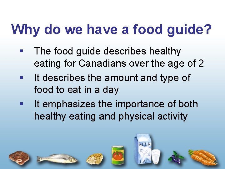 Why do we have a food guide? § § § The food guide describes