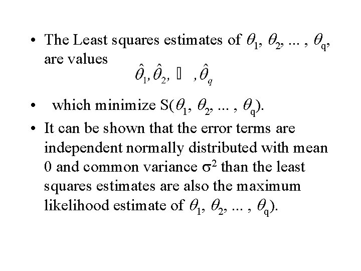  • The Least squares estimates of q 1, q 2, . . .