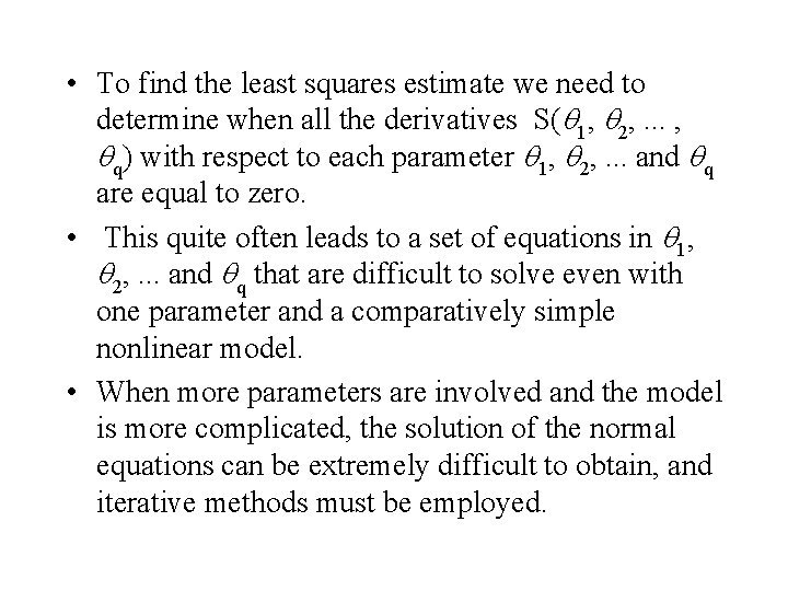  • To find the least squares estimate we need to determine when all