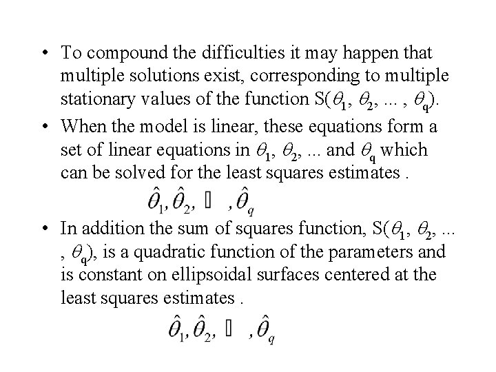  • To compound the difficulties it may happen that multiple solutions exist, corresponding